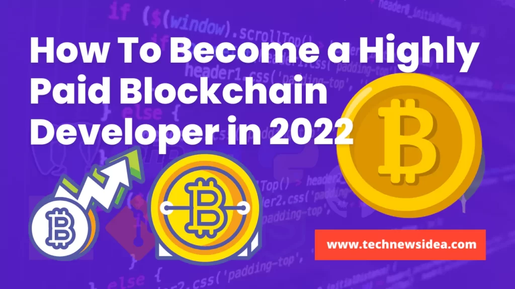 How To Become a Highly Paid Blockchain Developer in 2022